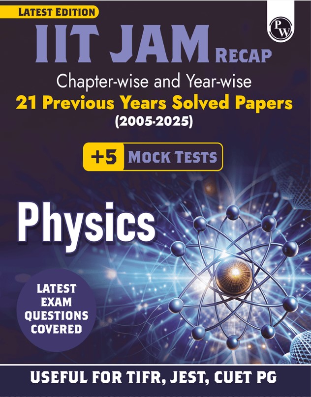 IIT JAM Recap 21 Years Physics PYQ Chapterwise & Yearwise Previous Year Solved Papers (2025-2005) with 5 Mock Tests l Latest Exam Questions Covered